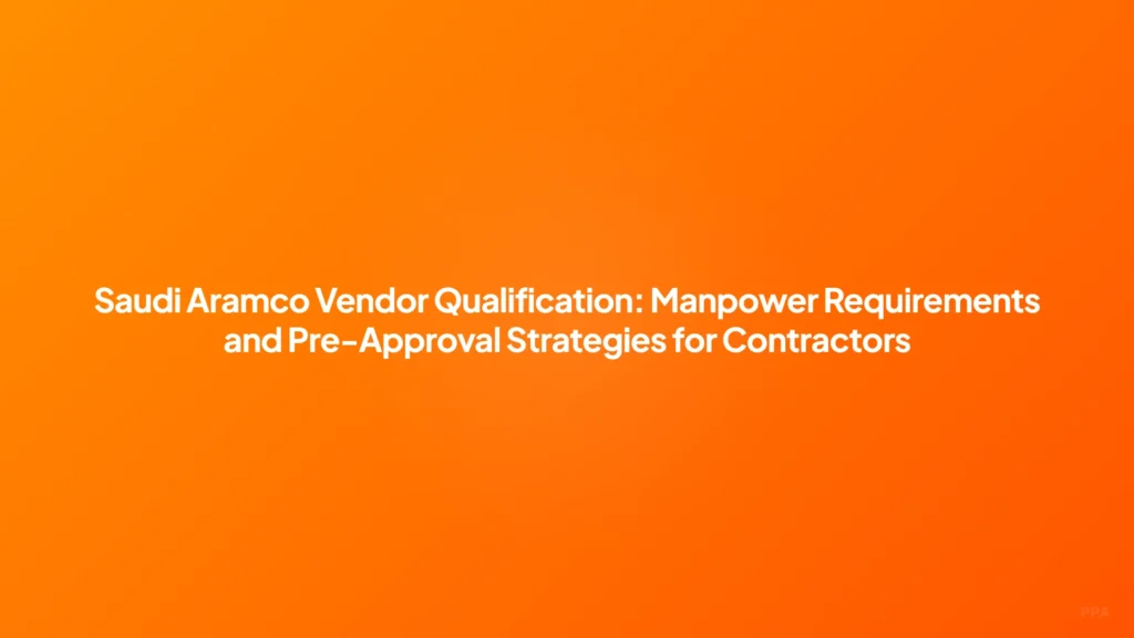 Saudi Aramco vendor qualification and manpower pre-approval process for contractors